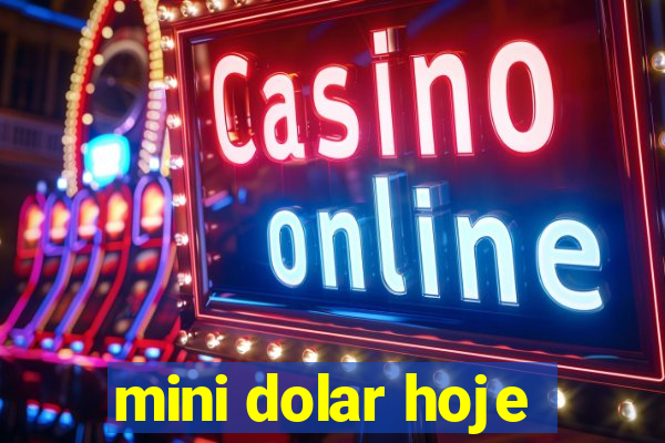 mini dolar hoje